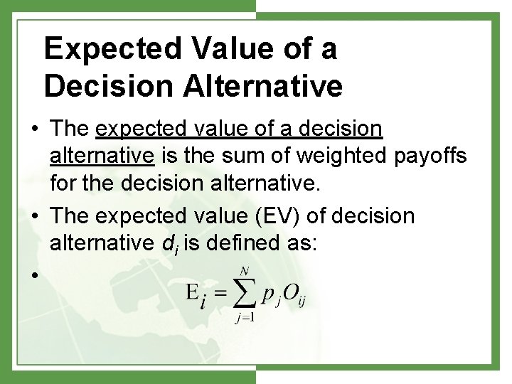Expected Value of a Decision Alternative • The expected value of a decision alternative