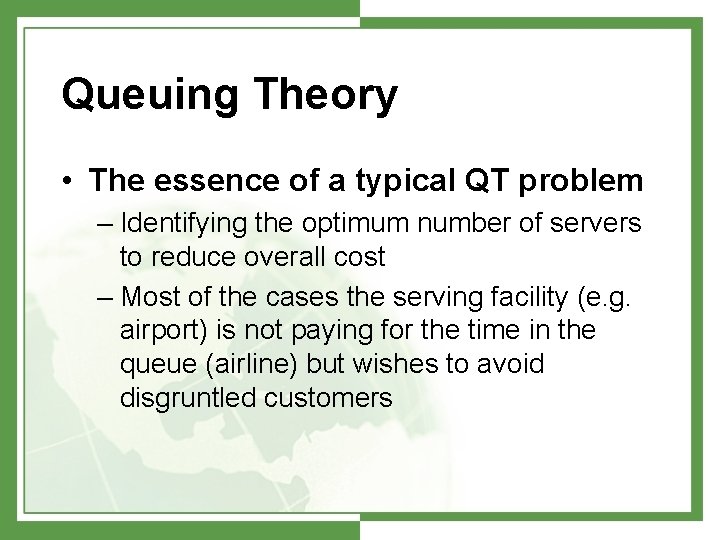 Queuing Theory • The essence of a typical QT problem – Identifying the optimum