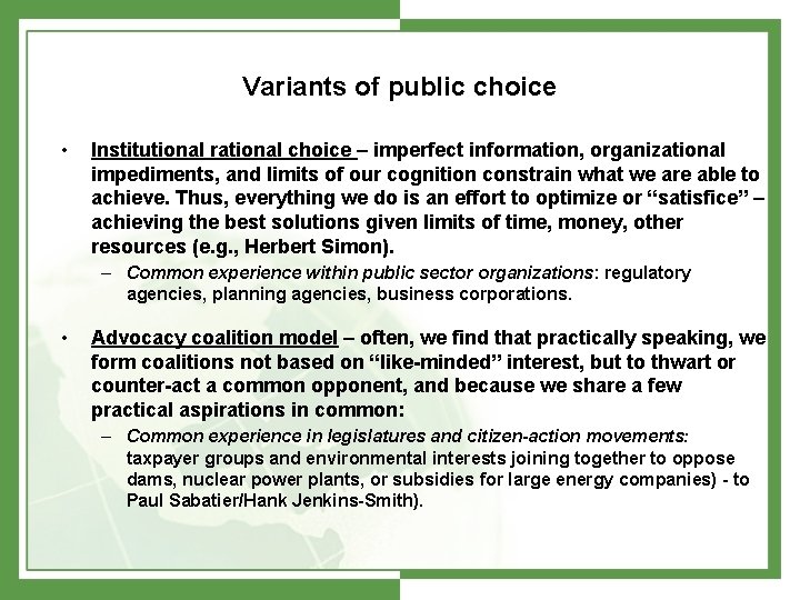 Variants of public choice • Institutional rational choice – imperfect information, organizational impediments, and