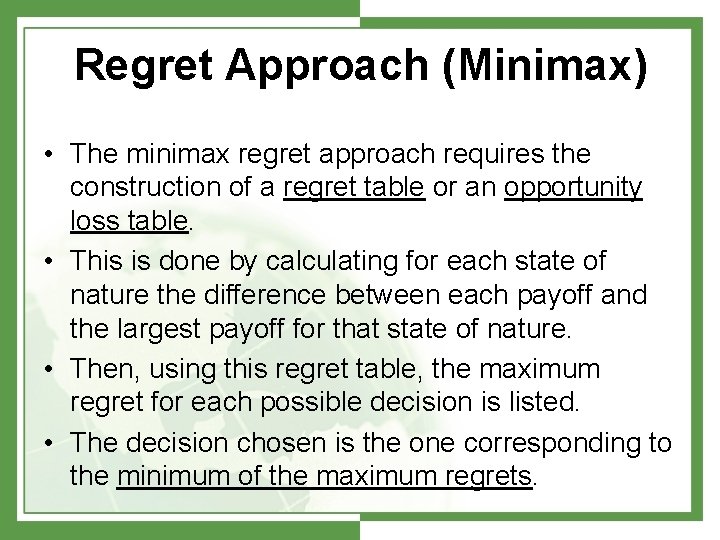 Regret Approach (Minimax) • The minimax regret approach requires the construction of a regret
