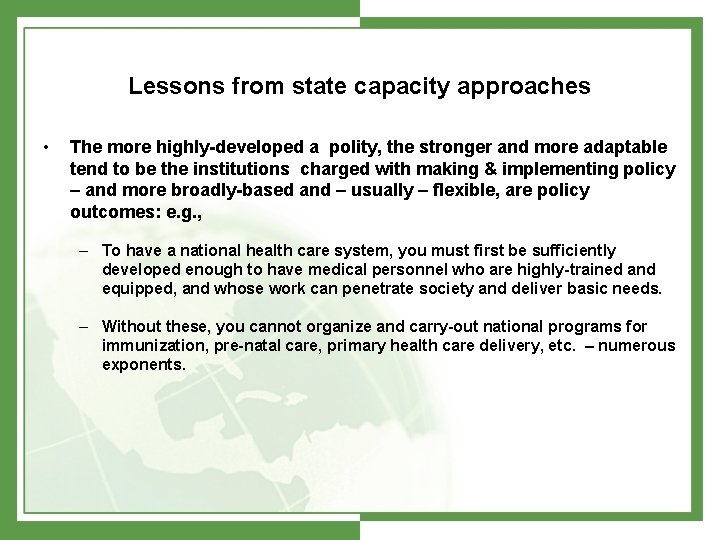 Lessons from state capacity approaches • The more highly-developed a polity, the stronger and
