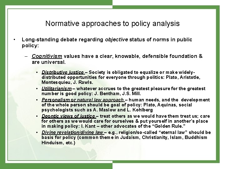 Normative approaches to policy analysis • Long-standing debate regarding objective status of norms in