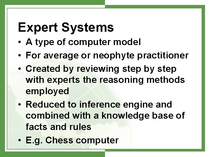 Expert Systems • A type of computer model • For average or neophyte practitioner