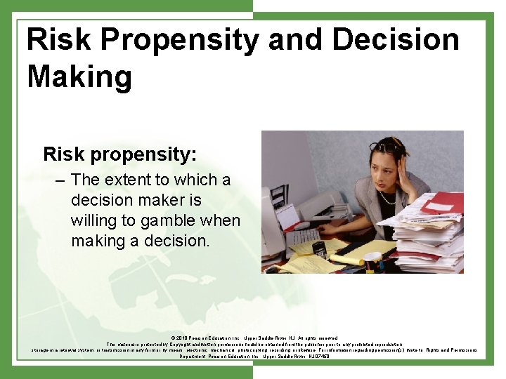 Risk Propensity and Decision Making Risk propensity: – The extent to which a decision