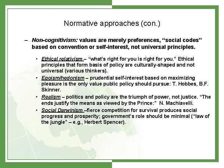 Normative approaches (con. ) – Non-cognitivism: values are merely preferences, “social codes” based on