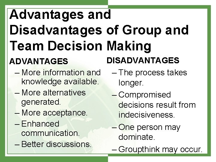 Advantages and Disadvantages of Group and Team Decision Making DISADVANTAGES – More information and