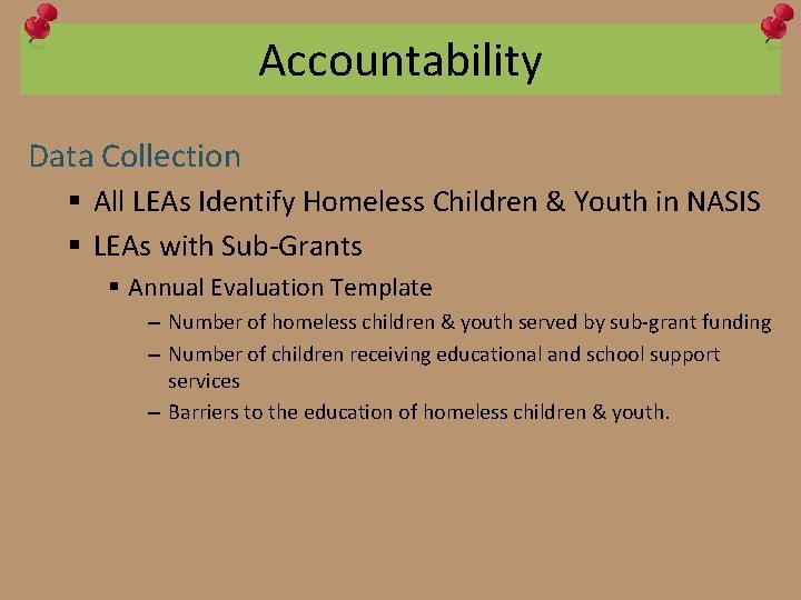 Accountability Data Collection § All LEAs Identify Homeless Children & Youth in NASIS §