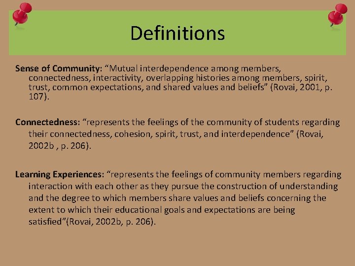 Definitions Sense of Community: “Mutual interdependence among members, connectedness, interactivity, overlapping histories among members,