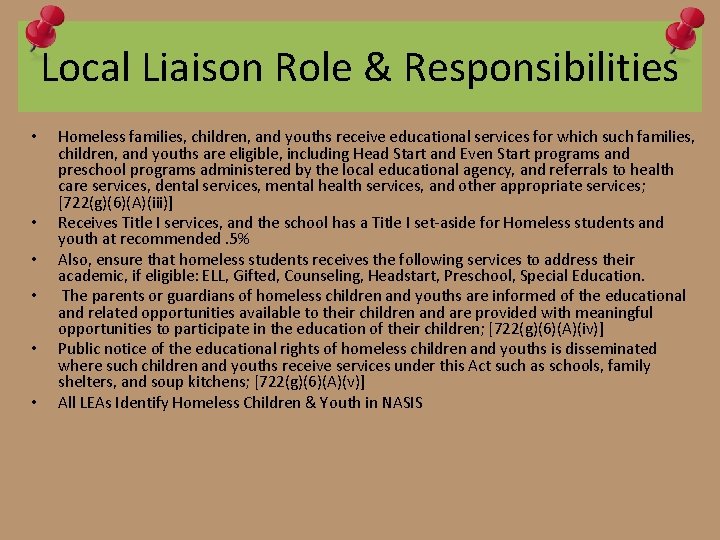 Local Liaison Role & Responsibilities • • • Homeless families, children, and youths receive