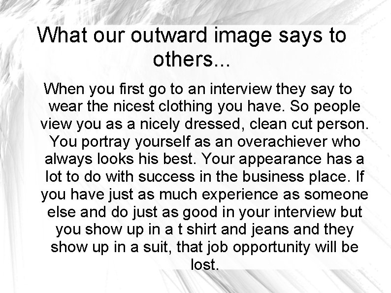 What our outward image says to others. . . When you first go to