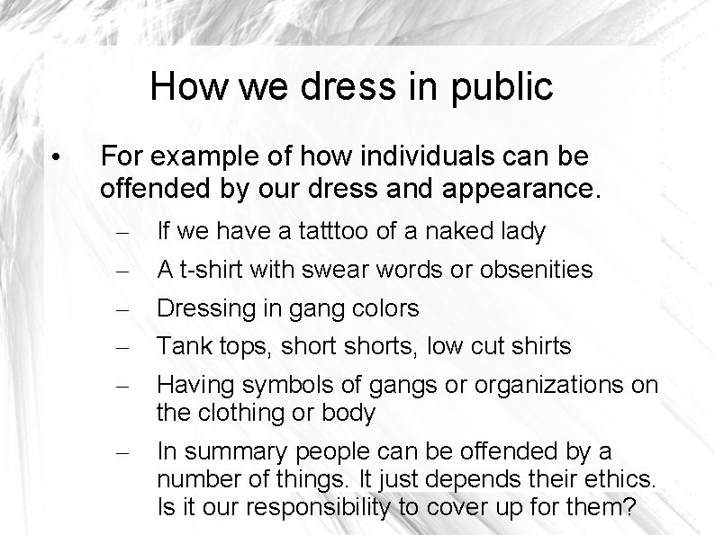 How we dress in public • For example of how individuals can be offended