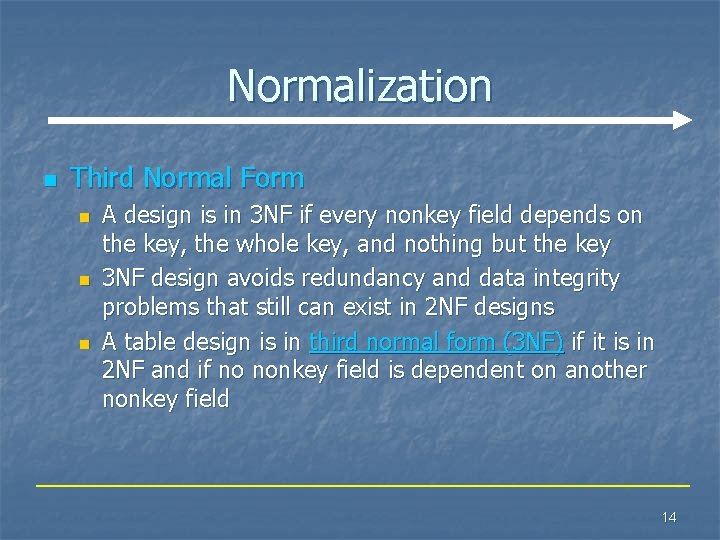 Normalization n Third Normal Form n n n A design is in 3 NF