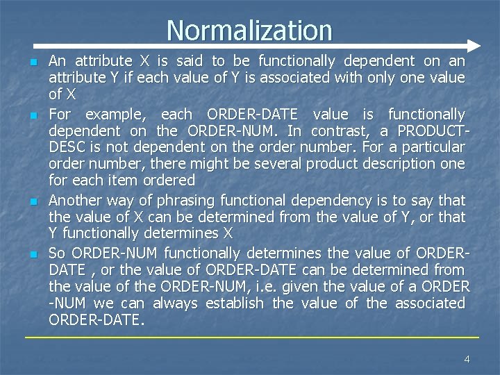 Normalization n n An attribute X is said to be functionally dependent on an