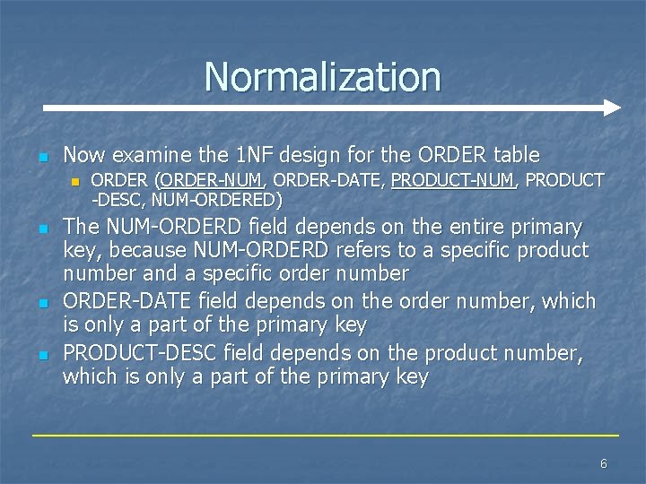 Normalization n Now examine the 1 NF design for the ORDER table n n