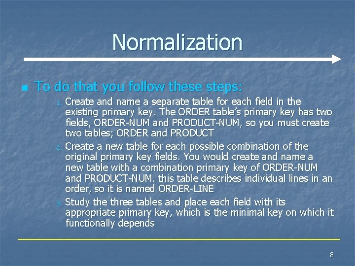 Normalization n To do that you follow these steps: Create and name a separate