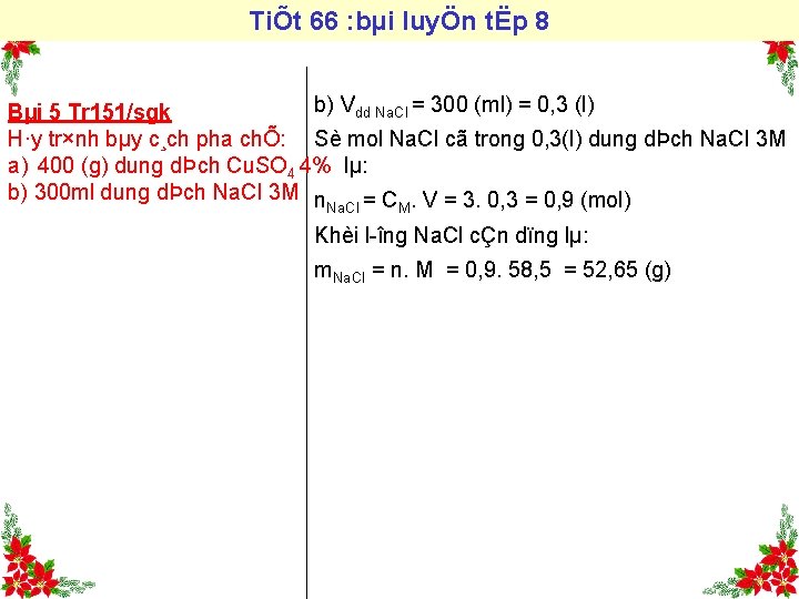 TiÕt 66 : bµi luyÖn tËp 8 b) Vdd Na. Cl = 300 (ml)