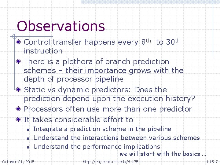 Observations Control transfer happens every 8 th to 30 th instruction There is a