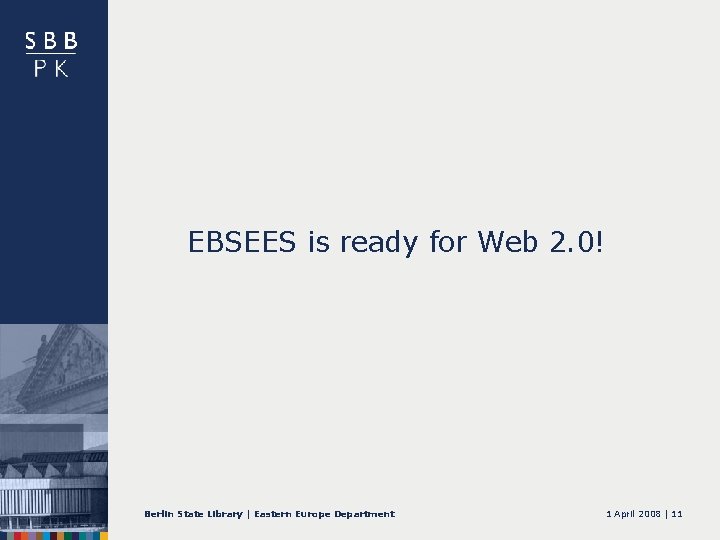 EBSEES is ready for Web 2. 0! Berlin State Library | Eastern Europe Department