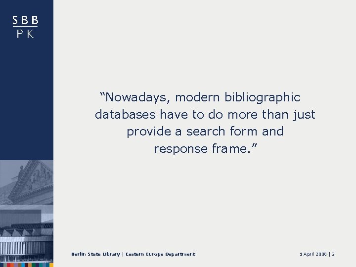 “Nowadays, modern bibliographic databases have to do more than just provide a search form