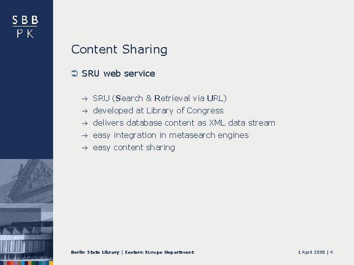 Content Sharing Ü SRU web service à SRU (Search & Retrieval via URL) à