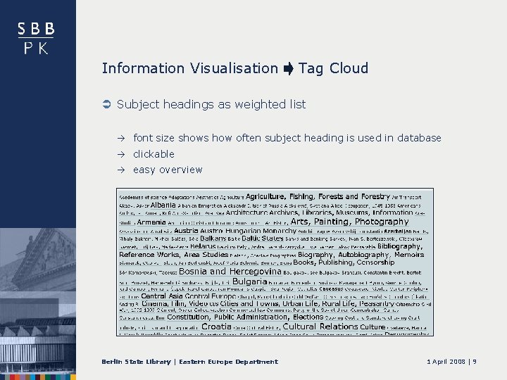 Information Visualisation Tag Cloud Ü Subject headings as weighted list à font size shows