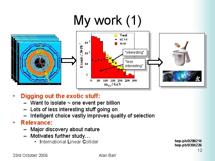 My work (1) “interesting” “less interesting” • Digging out the exotic stuff: – Want