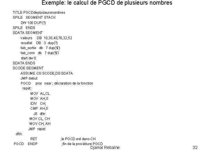 Exemple: le calcul de PGCD de plusieurs nombres TITLE PGCDdeplusieursnombres SPILE SEGMENT STACK DW