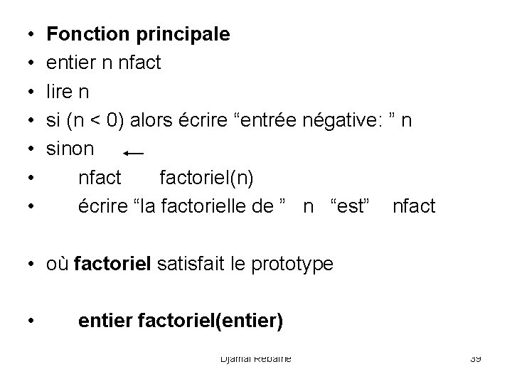  • • Fonction principale entier n nfact lire n si (n < 0)