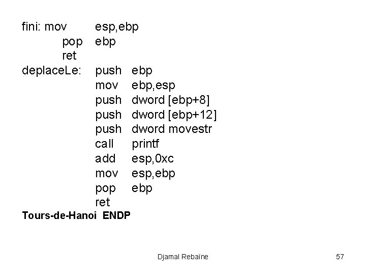 fini: mov pop ret deplace. Le: esp, ebp push mov push call add mov