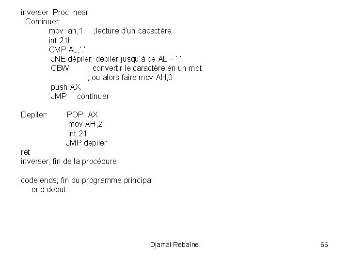 inverser Proc near Continuer: mov ah, 1 ; lecture d’un cacactère int 21 h