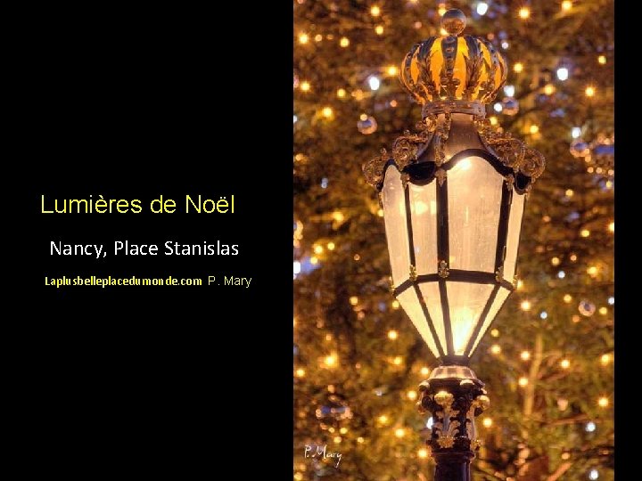 Lumières de Noël Nancy, Place Stanislas Laplusbelleplacedumonde. com P. Mary 