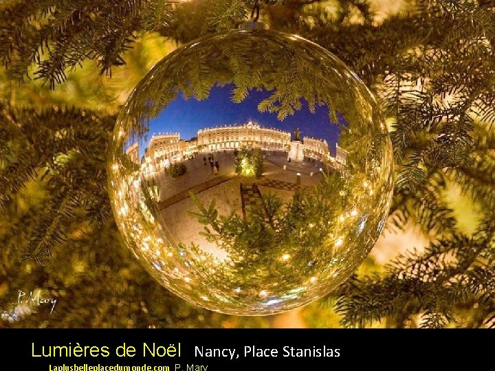 Lumières de Noël Nancy, Place Stanislas Laplusbelleplacedumonde. com P. Mary 
