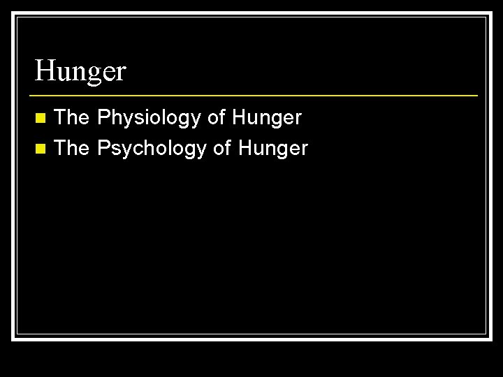 Hunger The Physiology of Hunger n The Psychology of Hunger n 