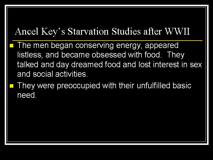 Ancel Key’s Starvation Studies after WWII n n The men began conserving energy, appeared