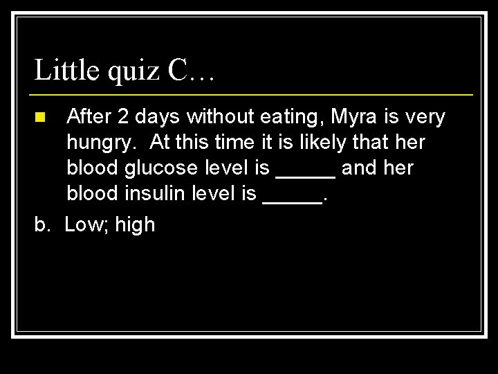 Little quiz C… After 2 days without eating, Myra is very hungry. At this