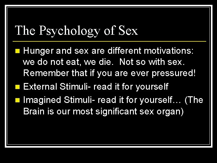 The Psychology of Sex Hunger and sex are different motivations: we do not eat,