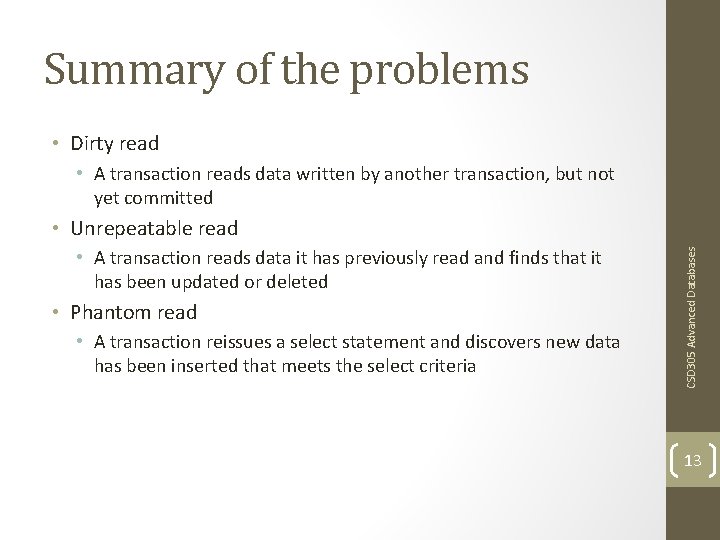 Summary of the problems • Dirty read • A transaction reads data written by