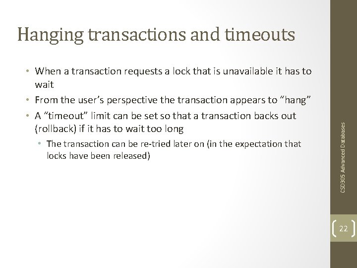  • When a transaction requests a lock that is unavailable it has to