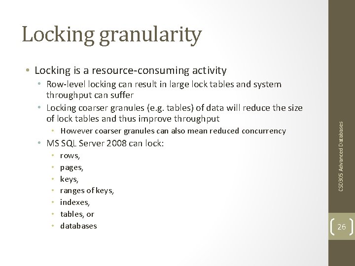 Locking granularity • Row-level locking can result in large lock tables and system throughput