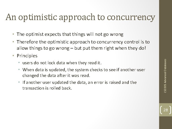 An optimistic approach to concurrency • users do not lock data when they read