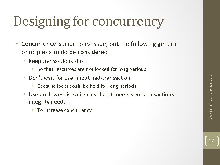 Designing for concurrency • Concurrency is a complex issue, but the following general principles