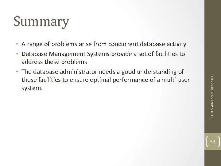  • A range of problems arise from concurrent database activity • Database Management