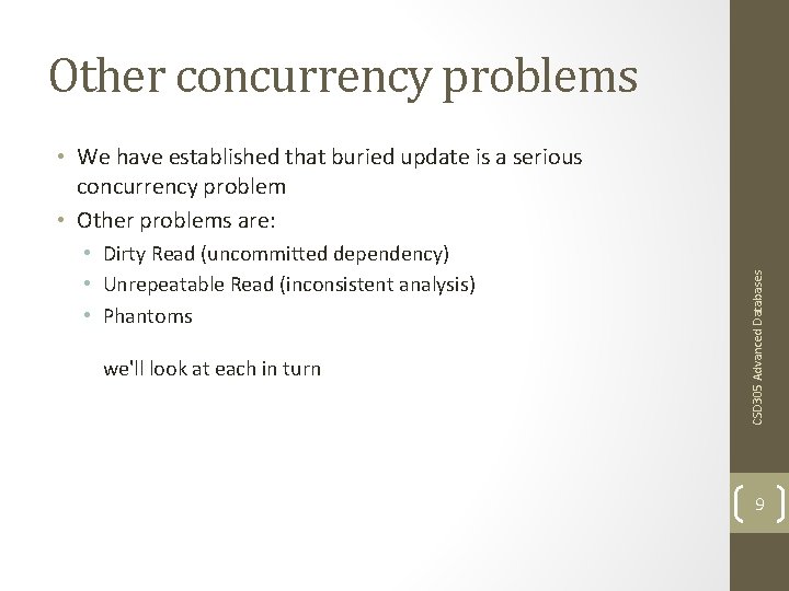 Other concurrency problems • Dirty Read (uncommitted dependency) • Unrepeatable Read (inconsistent analysis) •