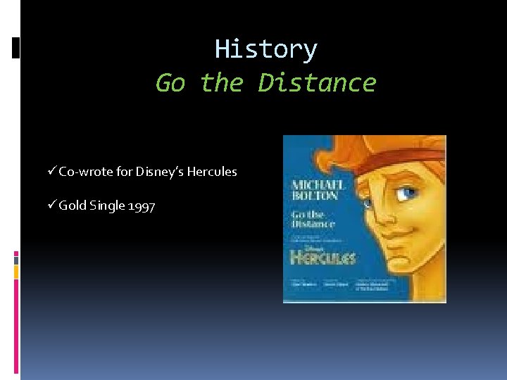 History Go the Distance üCo-wrote for Disney’s Hercules üGold Single 1997 