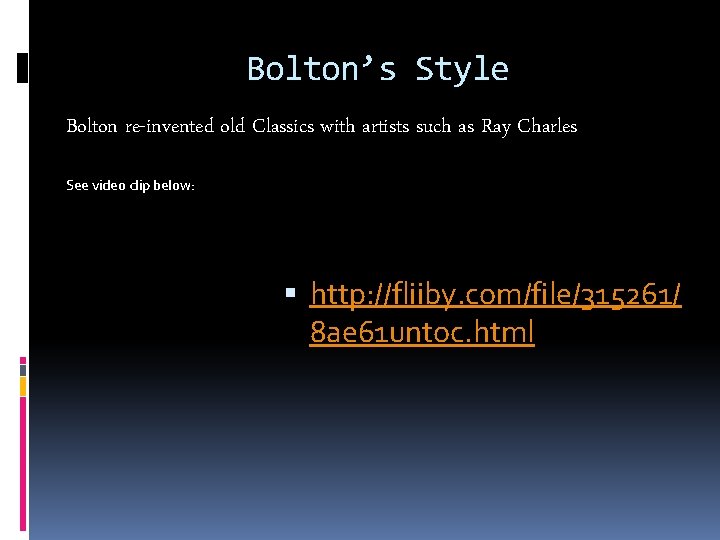 Bolton’s Style Bolton re-invented old Classics with artists such as Ray Charles See video