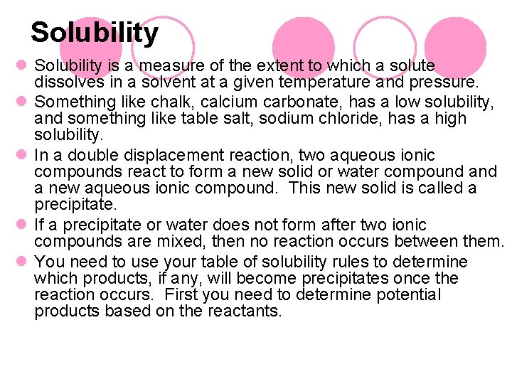 Solubility l Solubility is a measure of the extent to which a solute dissolves