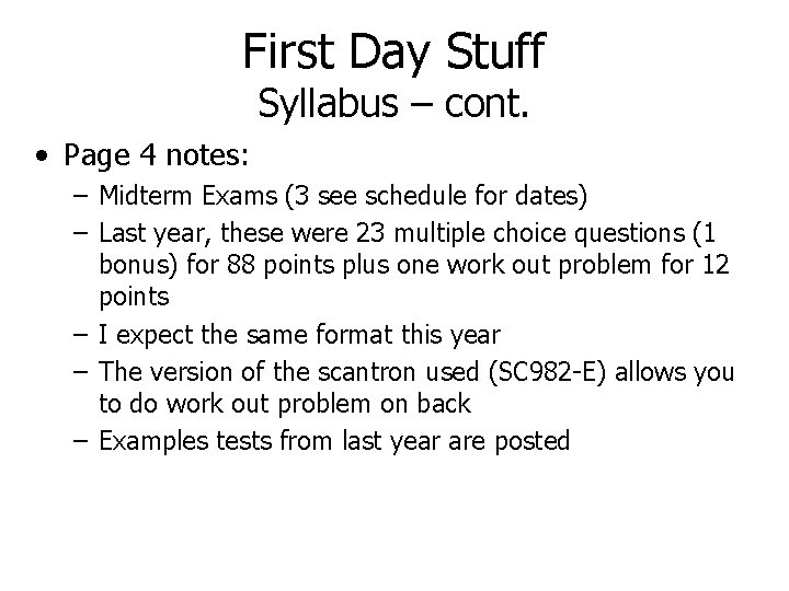 First Day Stuff Syllabus – cont. • Page 4 notes: – Midterm Exams (3