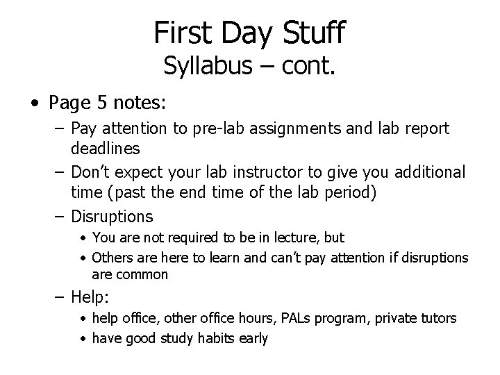 First Day Stuff Syllabus – cont. • Page 5 notes: – Pay attention to