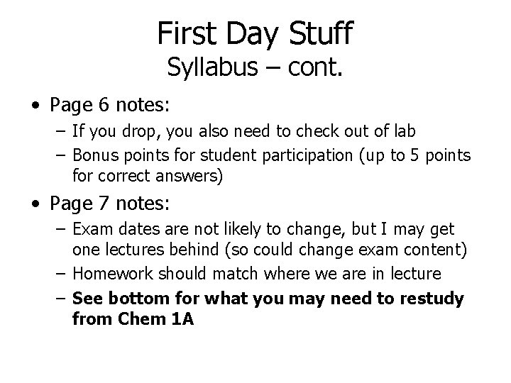 First Day Stuff Syllabus – cont. • Page 6 notes: – If you drop,