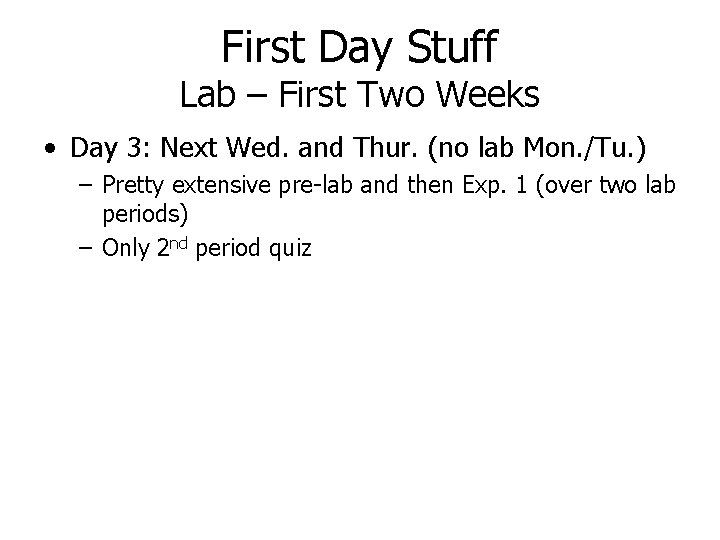 First Day Stuff Lab – First Two Weeks • Day 3: Next Wed. and